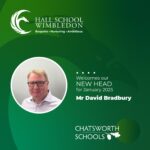 Chatsworth Schools appoints David Bradbury as new Head of Hall School Wimbledon and Andrew Hammond appointed Director of Professional Development for Chatsworth Schools globally